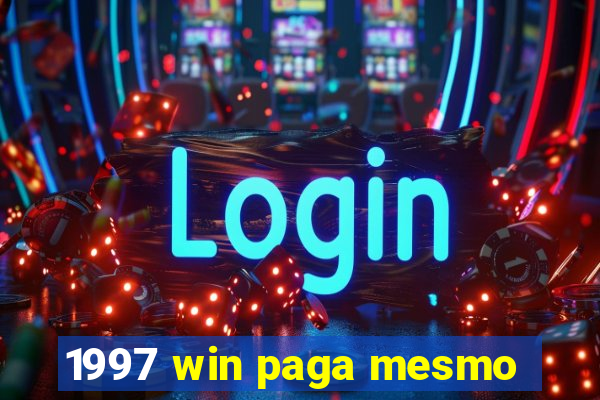 1997 win paga mesmo